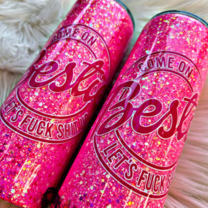 Bestie! Let's F*** S*** Up!