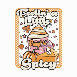 Feelin Pumpkin Spicy
