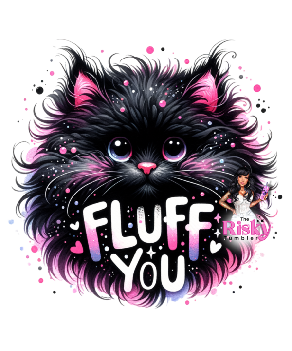 UV DTF Fluff You