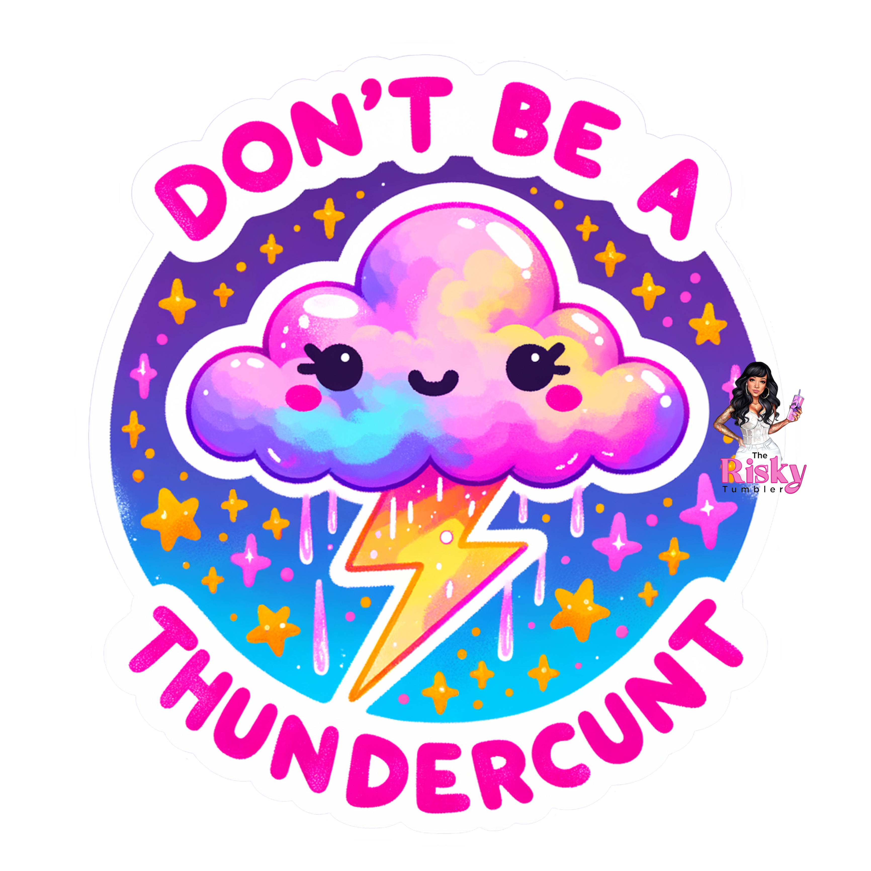 UV DTF Don't be a Thundercunt