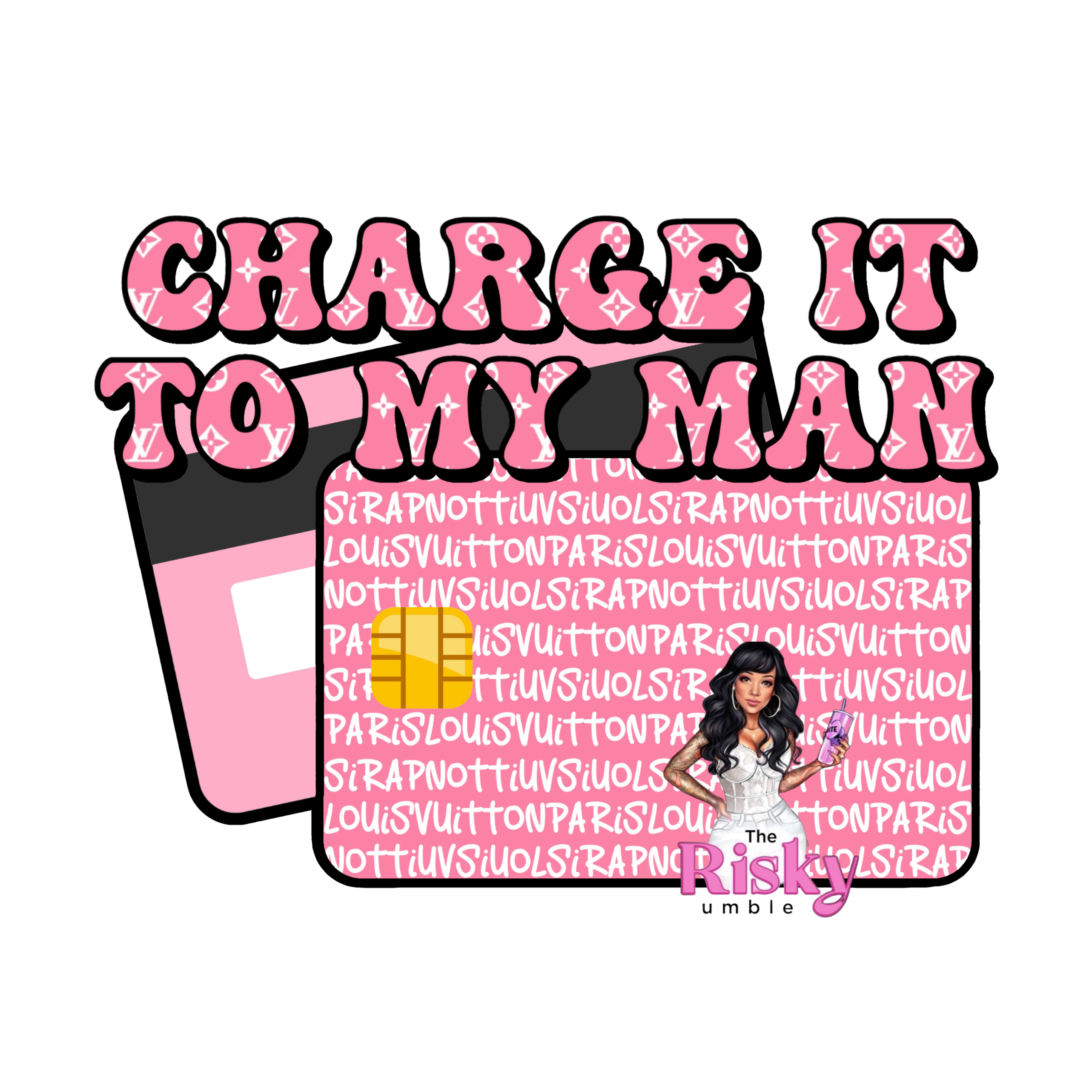 UV DTF Charge it to my man (has matching vinyl)