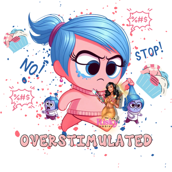 UV DTF EXCLUSIVE Overstimulated (has matching vinyl)