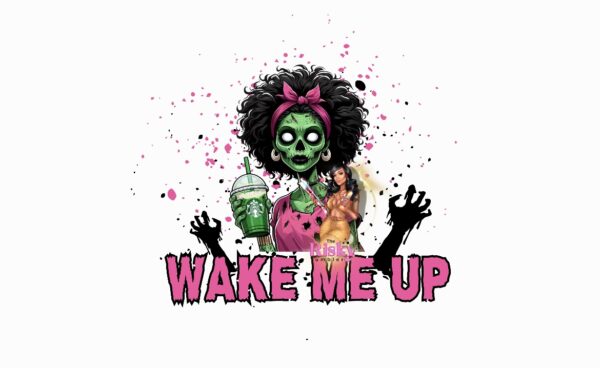UV DTF Wake Me Up Mombie