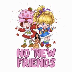 UV DTF EXCLUSIVE No New Friends (has matching vinyl available)
