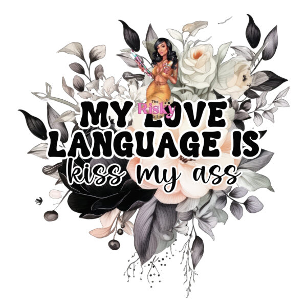 UV DTF Exclusive LL Kiss my a** (has matching vinyl available)