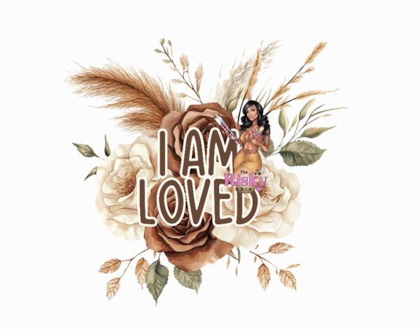 UV DTF Exclusive I am Loved (has matching vinyl available)
