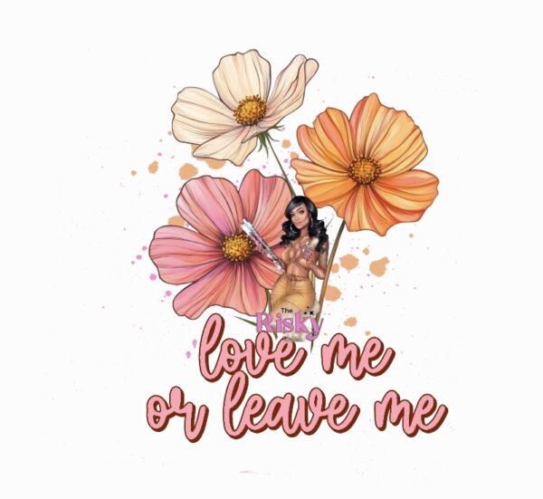 UV DTF Exclusive Love me or leave me (matching vinyl available)