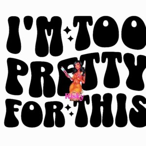 UV DTF Too Pretty (black words) 2"