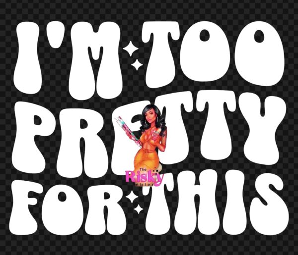 UV DTF Too Pretty (white words) 2"