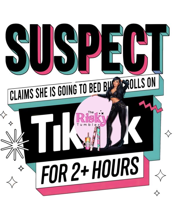 UV DTF Tik Tok Suspect
