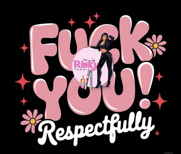UV DTF F U respectfully floral (bubble letters)
