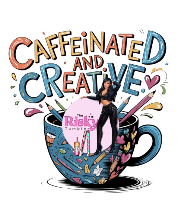 UV DTF Caffeinated and Creative