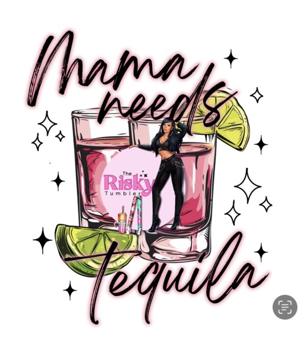 UV DTF Mama needs Tequila