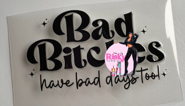 UV DTF Bad Bitches Black (has matching vinyl available)
